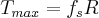 T_{max} = f_s R