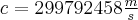 c=299792458 \frac{m}{s}