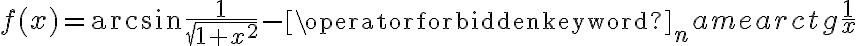 f(x)=\arcsin \frac1{\sqrt{1+x^2}}-\operatorname{arctg}\frac1x