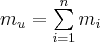 {m_u} = \sum\limits_{i = 1}^n {{m_i}} 