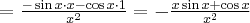 =\frac{-\sin x\cdot x-\cos x\cdot 1}{x^2}=-\frac{x\sin x+\cos x}{x^2}