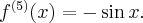 f^{(5)}(x) = -\sin x.