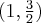 (1,\frac{3}{2} )