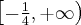 \left[-\frac14, +\infty\right)