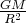\frac{{GM}}{{{R^2}}}