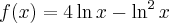 f(x)=4\ln x-\ln ^{2}x