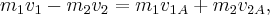 {m_1}{v_1} - {m_2}{v_2} = {m_1}{v_1}_A + {m_2}{v_{2A}},