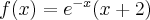 f(x)=e^{-x}(x+2)