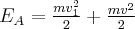 {E_A} = \frac{{mv_1^2}}{2} + \frac{{mv^2}}{2}