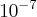 10^{-7}