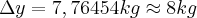 \Large{\Delta y = 7,76454 kg \approx 8 kg}