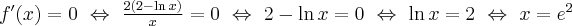 f^{\prime }(x)=0\ \Leftrightarrow \ \frac{2(2-\ln x)}{x}=0\ \Leftrightarrow \ 2-\ln x=0\ \Leftrightarrow \ \ln x=2\ \Leftrightarrow \ x=e^{2}