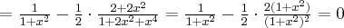 =\frac{1}{1+x^2}-\frac 12 \cdot \frac{2+2x^2}{1+2x^2+x^4}=\frac{1}{1+x^2}-\frac 12 \cdot \frac{2(1+x^2)}{(1+x^2)^2}=0