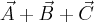 \vec A + \vec B + \vec C