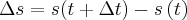 \Delta s=s(t+\Delta t)-s\left( t\right)