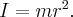 I = m{r^2}.