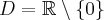 D=\mathbb{R}\setminus \{0\}