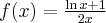 f(x)=\frac{\ln x+1}{2x}