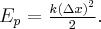 {E_p} = \frac{{k{{\left( {\Delta x} \right)}^2}}}{2}.