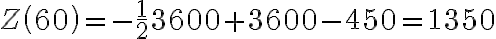 Z\left(60\right)=-\frac{1}{2}3600+3600-450=1350