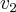 {v_2}