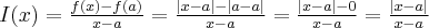 I(x)=\frac{f(x)-f(a)}{x-a}=\frac{|x-a|-|a-a|}{x-a}=\frac{|x-a|-0}{x-a}=\frac{ |x-a|}{x-a}