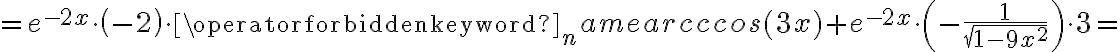 =e^{-2x}\cdot\left(-2\right)\cdot\operatorname{arcccos}(3x)+e^{-2x}\cdot\left(-\frac{1}{\sqrt{1-9x^2}}\right)\cdot3=