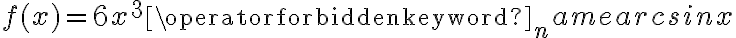 f(x)=6x^3\operatorname{arcsin} x