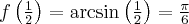 f\left( \frac{1}{2} \right) =\arcsin \left( \frac{1}{2}\right) =\frac{\pi }{6}