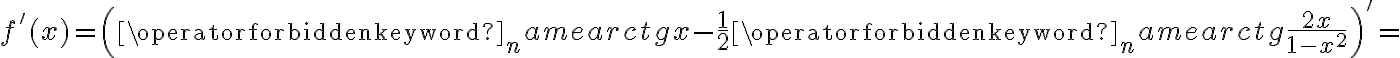 f'(x)=\left(\operatorname{arctg}x -\frac 12 \operatorname{arctg}\frac{2x}{1-x^2}\right)'=