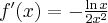 f^\prime(x)=-\frac{\ln x}{2x^2}