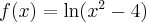 f(x)=\ln (x^{2}-4)