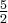 \frac{5}{2}