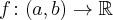 f\colon (a,b)\to \mathbb{R}