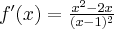 f^\prime(x)=\frac{x^2-2x}{(x-1)^2}