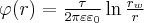 \varphi (r) = \frac{\tau }{{2\pi \varepsilon {\varepsilon _0}}}\ln \frac{{{r_w}}}{r}