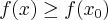  \ \qquad f(x)\geq f(x_0)