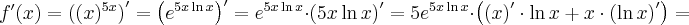 f^\prime(x)=\left((x)^{5x}\right)^\prime=\left(e^{5x\ln x}\right)^\prime=e^{5x\ln x}\cdot \left(5x\ln x\right)^\prime=5e^{5x\ln x}\cdot \left(\left(x\right)^\prime\cdot\ln x+x\cdot\left(\ln x\right)^\prime\right)=