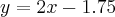 y=2x-1.75