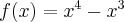 f(x)=x^4-x^3