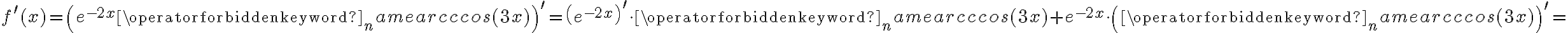 f^\prime(x)=\left(e^{-2x} \operatorname{arcccos}(3x)\right)^\prime=\left(e^{-2x}\right)^\prime\cdot \operatorname{arcccos}(3x)+e^{-2x}\cdot \left(\operatorname{arcccos}(3x)\right)^\prime=