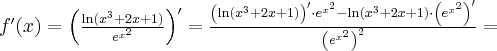 f^\prime(x)=\left(\frac{\ln (x^3+2x+1)}{e^{x^2}}\right)^\prime=\frac{\left(\ln (x^3+2x+1)\right)^\prime\cdot e^{x^2}-\ln (x^3+2x+1)\cdot \left(e^{x^2}\right)^\prime}{\left(e^{x^2}\right)^2}=