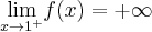 \displaystyle \underset{x\rightarrow 1^+ }{\lim }f(x)=+\infty 