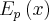{E_p}\left( x \right)