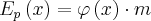 {E_p}\left( x \right) = \varphi \left( x \right) \cdot m