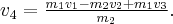 {v_4} = \frac{{{m_1}{v_1} - {m_2}{v_2} + {m_1}{v_3}}}{{{m_2}}}.