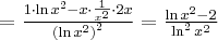 =\frac{1\cdot\ln x^2-x\cdot\frac1{x^2}\cdot 2x}{\left(\ln x^2\right)^2}=\frac{\ln x^2-2}{\ln^2 x^2}