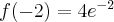 f(-2)=4e^{-2}