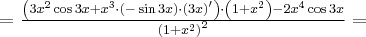 =\frac{\left(3x^2\cos3x+x^3\cdot\left(-\sin3x\right)\cdot\left(3x\right)^\prime\right) \cdot\left(1+x^2\right)-2x^4\cos 3x}{\left(1+x^2\right)^2}=