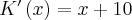 K'\left(x\right)=x+10